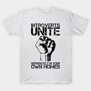 Introverts unite separately in your own homes T-Shirt